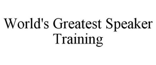 WORLD'S GREATEST SPEAKER TRAINING