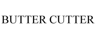 BUTTER CUTTER