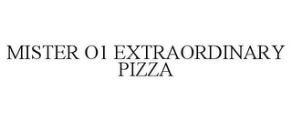 MISTER O1 EXTRAORDINARY PIZZA