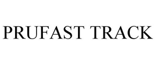 PRUFAST TRACK