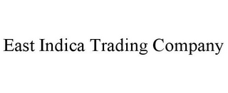 EAST INDICA TRADING COMPANY