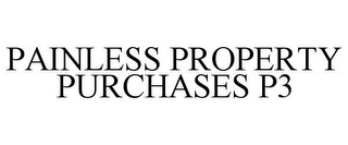 PAINLESS PROPERTY PURCHASES P3