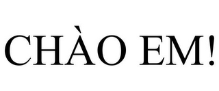 CHÀO EM!