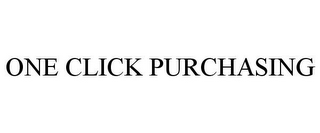 ONE CLICK PURCHASING