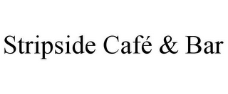 STRIPSIDE CAFÉ & BAR