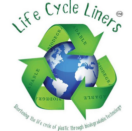 LIFE CYCLE LINERS BIODEGRADABLE SHORTENING THE LIFECYCLE OF PLASTIC THROUGH BIODEGRADABLE TECHNOLOGY