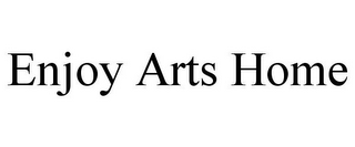 ENJOY ARTS HOME