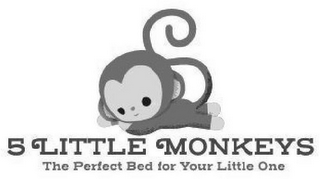 5 LITTLE MONKEYS THE PERFECT BED FOR YOUR LITTLE ONE