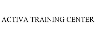 ACTIVA TRAINING CENTER