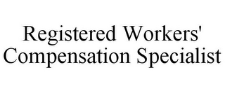 REGISTERED WORKERS' COMPENSATION SPECIALIST