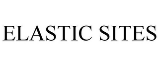 ELASTIC SITES