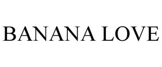 BANANA LOVE