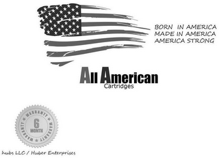 BORN IN AMERICA MADE IN AMERICA AMERICA STRONG ALL AMERICAN CARTRIDGES 6 MONTH WARRANTY WARRANTY WARRANTY HUBS LLC / HUBER ENTERPRISES