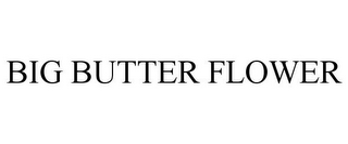 BIG BUTTER FLOWER