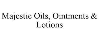 MAJESTIC OILS, OINTMENTS & LOTIONS