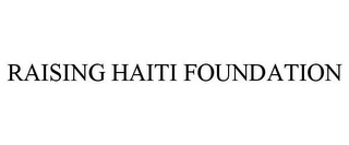 RAISING HAITI FOUNDATION