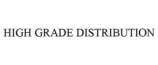 HIGH GRADE DISTRIBUTION