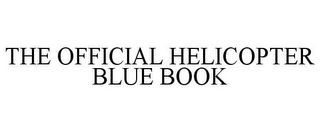 THE OFFICIAL HELICOPTER BLUE BOOK