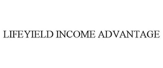 LIFEYIELD INCOME ADVANTAGE