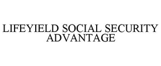 LIFEYIELD SOCIAL SECURITY ADVANTAGE