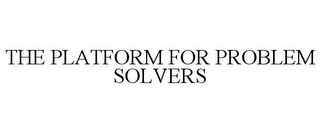 THE PLATFORM FOR PROBLEM SOLVERS