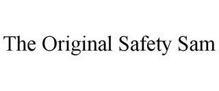 THE ORIGINAL SAFETY SAM