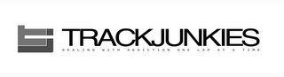 TJ TRACKJUNKIES DEALING WITH ADDICTION ONE LAP AT A TIME