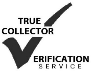 TRUE COLLECTOR VERIFICATION SERVICE