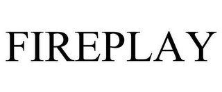 FIREPLAY