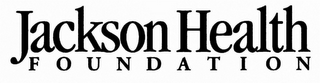 JACKSON HEALTH FOUNDATION