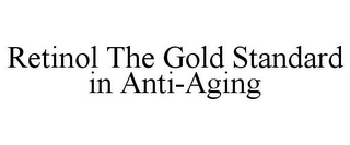 RETINOL THE GOLD STANDARD IN ANTI-AGING