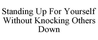 STANDING UP FOR YOURSELF WITHOUT KNOCKING OTHERS DOWN