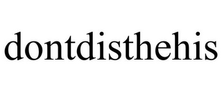 DONTDISTHEHIS