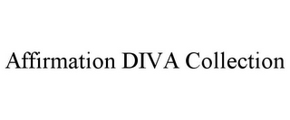 AFFIRMATION DIVA COLLECTION