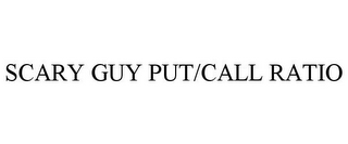 SCARY GUY PUT/CALL RATIO