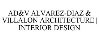 AD&V ALVAREZ-DIAZ & VILLALON ARCHITECTURE | INTERIOR DESIGN