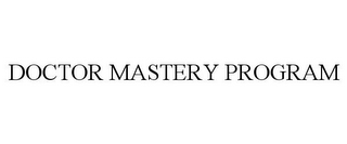 DOCTOR MASTERY PROGRAM