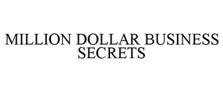 MILLION DOLLAR BUSINESS SECRETS