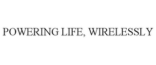 POWERING LIFE, WIRELESSLY