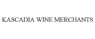 KASCADIA WINE MERCHANTS