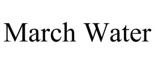 MARCH WATER