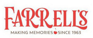 FARRELL'S MAKING MEMORIES SINCE 1963