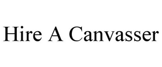 HIRE A CANVASSER