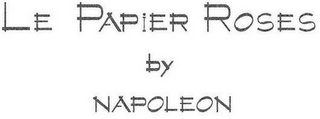 LE PAPIER ROSES BY NAPOLEON