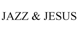 JAZZ & JESUS