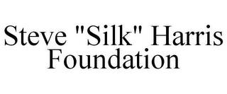 STEVE "SILK" HARRIS FOUNDATION