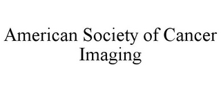 AMERICAN SOCIETY OF CANCER IMAGING