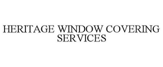 HERITAGE WINDOW COVERING SERVICES