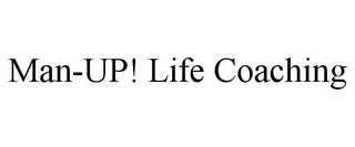MAN-UP! LIFE COACHING