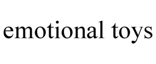EMOTIONAL TOYS